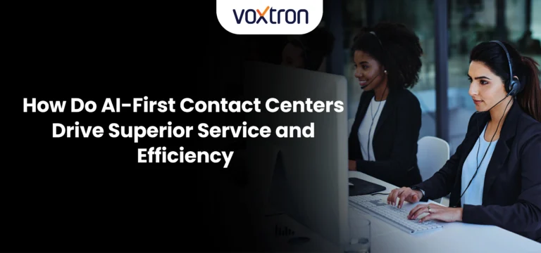 How Do AI-First Contact Centers Drive Superior Service and Efficiency?