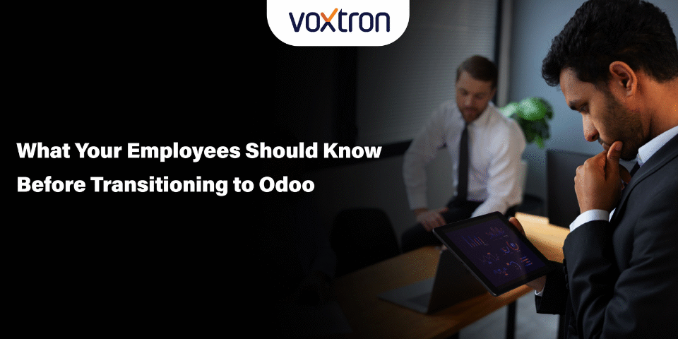 What Your Employees Should Know Before Transitioning to Odoo