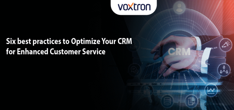 Six best practices to Optimize Your CRM for Enhanced Customer Service