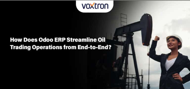 How Does Odoo ERP Streamline Oil Trading Operations from End-to-End?