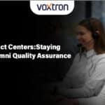 Evolving Contact Centers: Staying Current With Omni Quality Assurance